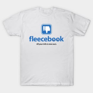 fleecebook - All your info is ours now. T-Shirt